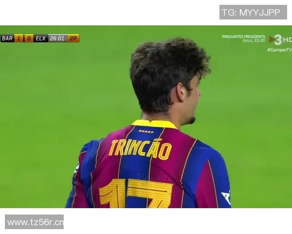 巴萨与埃尔切甘伯杯精彩对决直播全程回顾与赛后分析